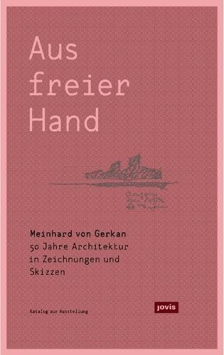 Meinhard von Gerkan ? Aus freier Hand. By Michael Kuhn 9783868593761