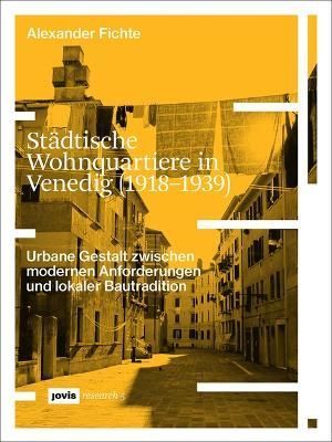 Städtische Wohnquartiere in Venedig (1918-1939) By Alexander Fichte
