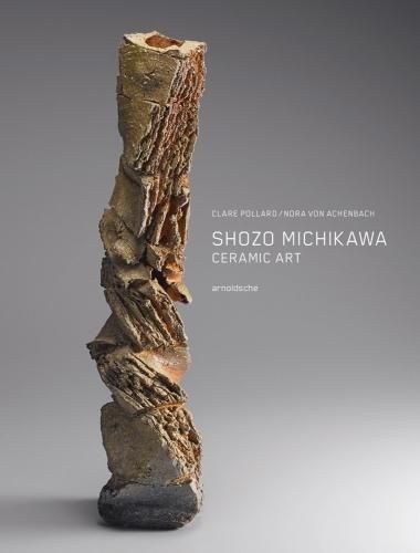 Shozo Michikawa - Ceramic Art 9783897905054 (Hardback)