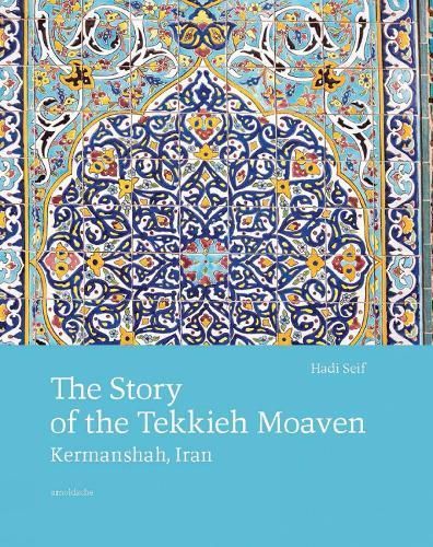 The Story of the Tekkieh Moaven By Hadi Sayf (editor) 9783897906686