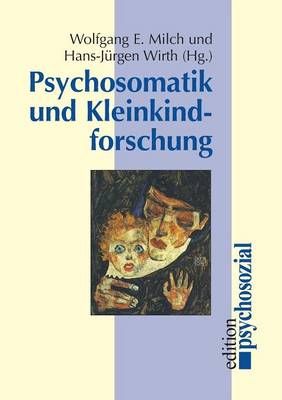 Psychosomatik und Kleinkindforschung By Wolfgang E Milch 9783898062138