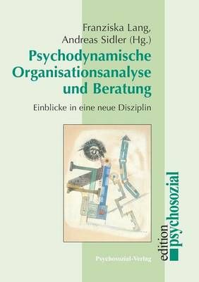 Psychodynamische Organisationsanalyse und Beratung By Franziska Lang