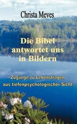 Die Bibel antwortet uns in Bildern By Christa Meves 9783898116596