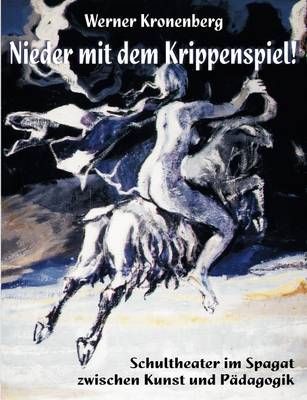 Nieder mit dem Krippenspiel! By Werner Kronenberg 9783898117586
