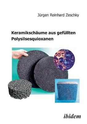 Keramiksch ume aus gef llten Polysilsesquioxanen. By Jurgen R Zeschky