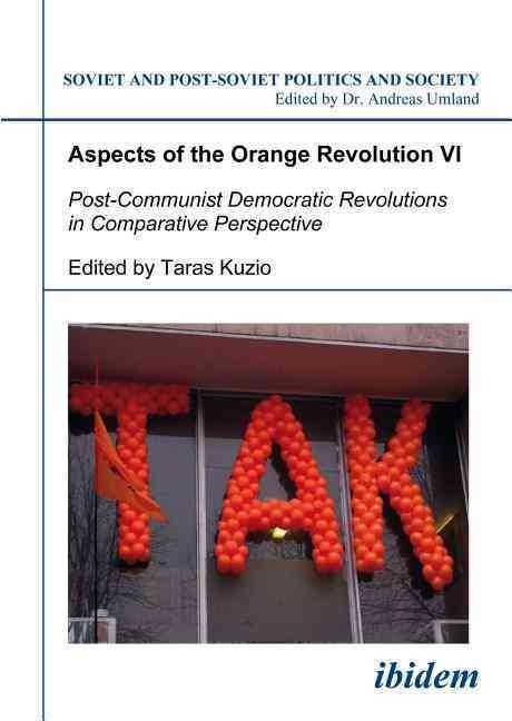 Aspects of the Orange Revolution. VI Post-Communist Democratic Revolutions in Comparative Perspective