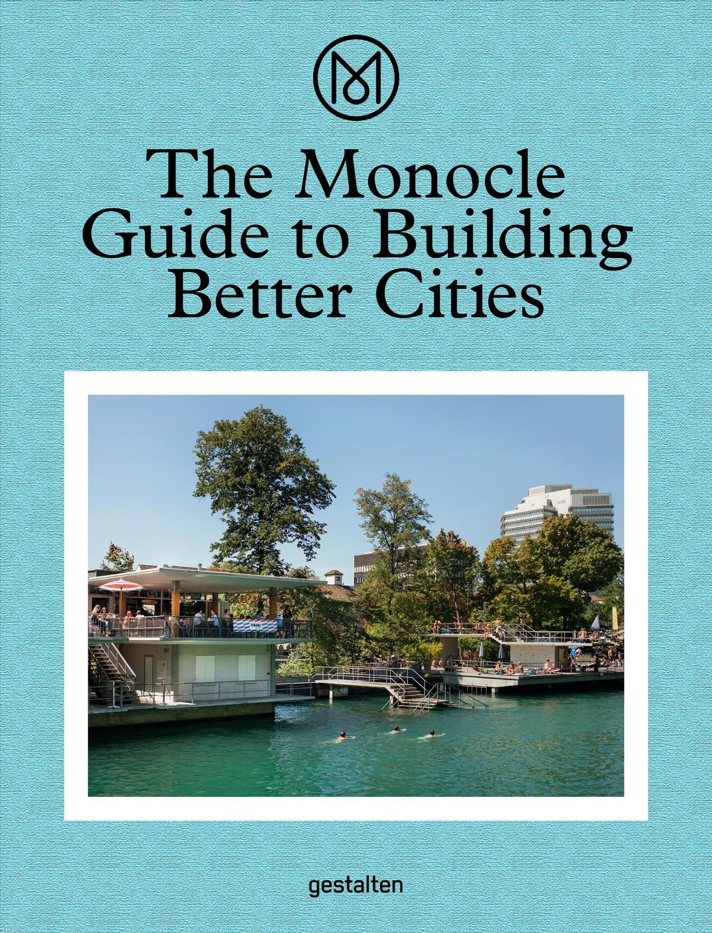 The Monocle Guide to Building Better Cities By Andrew Tuck (editor)