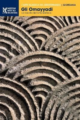 Gli Omayyadi: La nascita dell'arte islamica By Bisheh, Ghazi