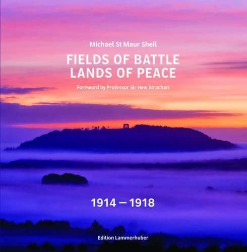 Fields of Battle, Lands of Peace By Michael St. Maur Sheil (Hardback)