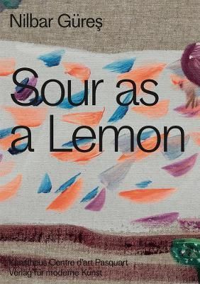 Nilbar Güres: Sour as a Lemon 9783903320642 (Hardback)