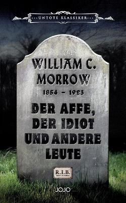 Affe, der Idiot und andere Leute By William Chambers Morrow