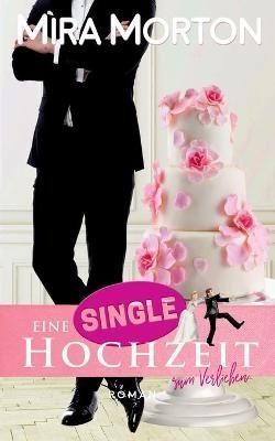 Eine Singlehochzeit zum Verlieben By Morton 9783903360068 (Paperback)
