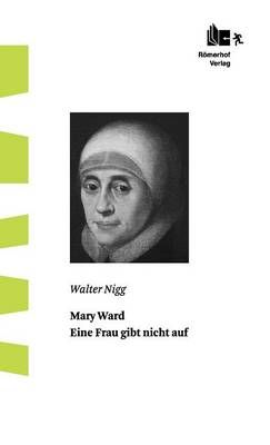 Mary Ward By Walter Nigg 9783905894035 (Hardback)