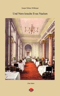 Und Nero kraulte Evas Nacken By Kaspar Niklaus Wildberger (Paperback)
