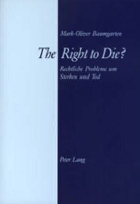 The Right to Die? By Mark-Oliver Baumgarten 9783906764238 (Paperback)