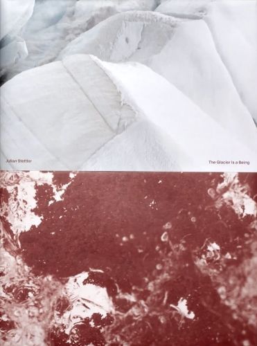 The Glacier Is a Being By Julian Stettler 9783906822518 (Hardback)