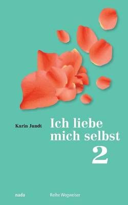 Ich liebe mich selbst 2 By Karin Jundt 9783907091067 (Paperback)