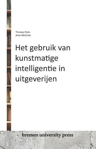Het gebruik van kunstmatige intelligentie in uitgeverijen By Melchior