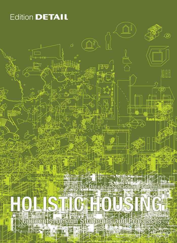 Holistic Housing By Hans Drexler, Sebastian El Khouli 9783920034782