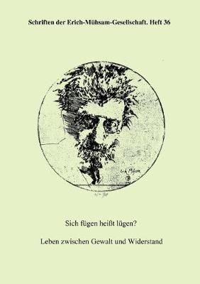 Sich fügen heißt lügen? Leben zwischen Gewalt und Widerstand