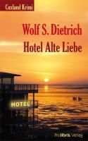 Hotel Alte Liebe By Dietrich, Wolf S. 9783935263733 (Paperback)