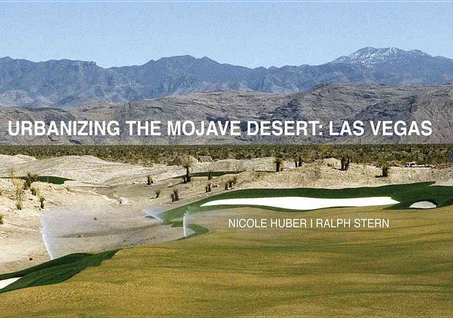 Urbanizing the Mojave Desert: Las Vegas By Nicole Huber 9783939633501