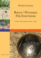 Boule / Pétanque für Einsteiger By Latsch, Peter 9783940395108