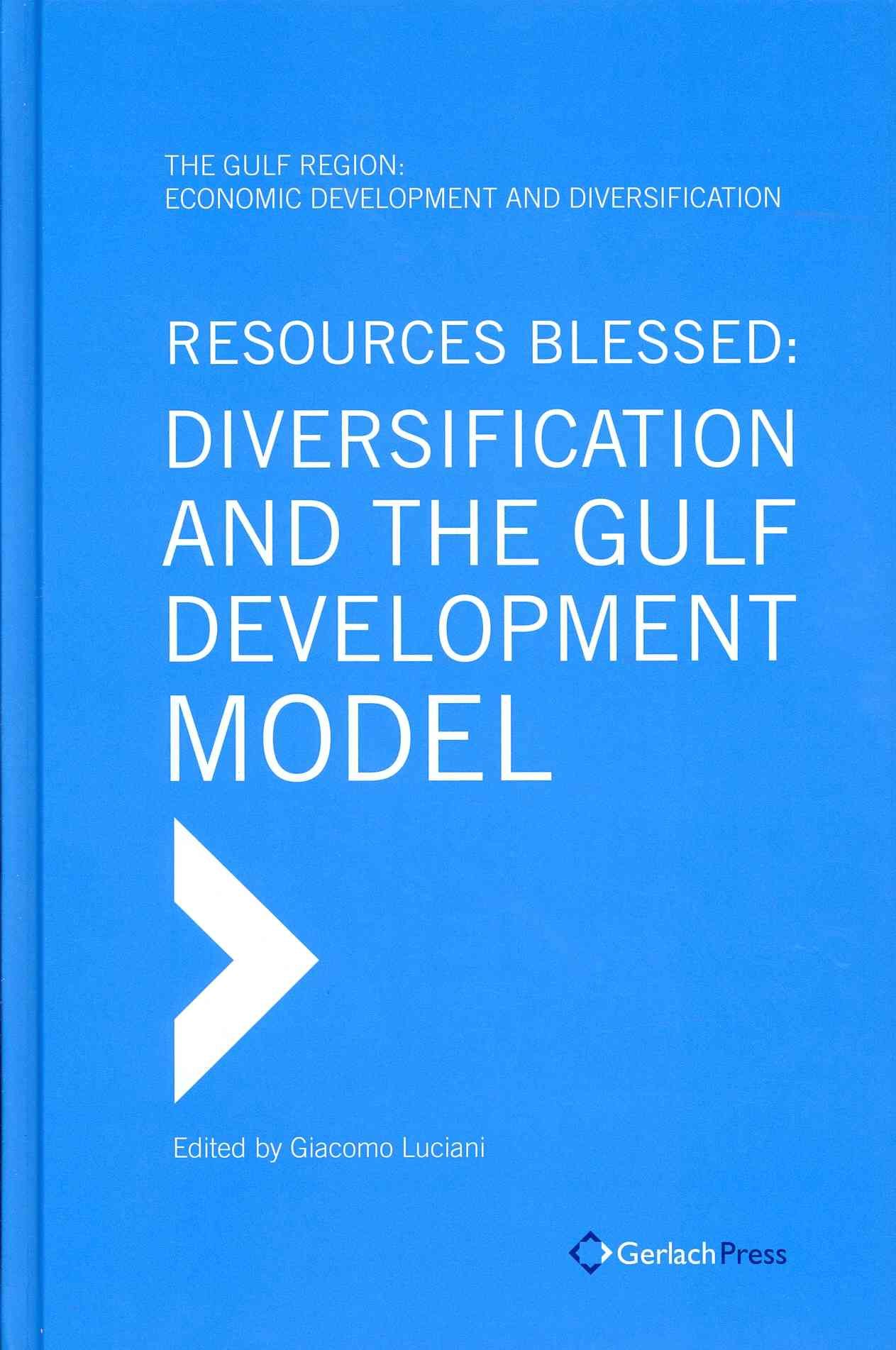Resources Blessed Diversification and the Gulf Development Model