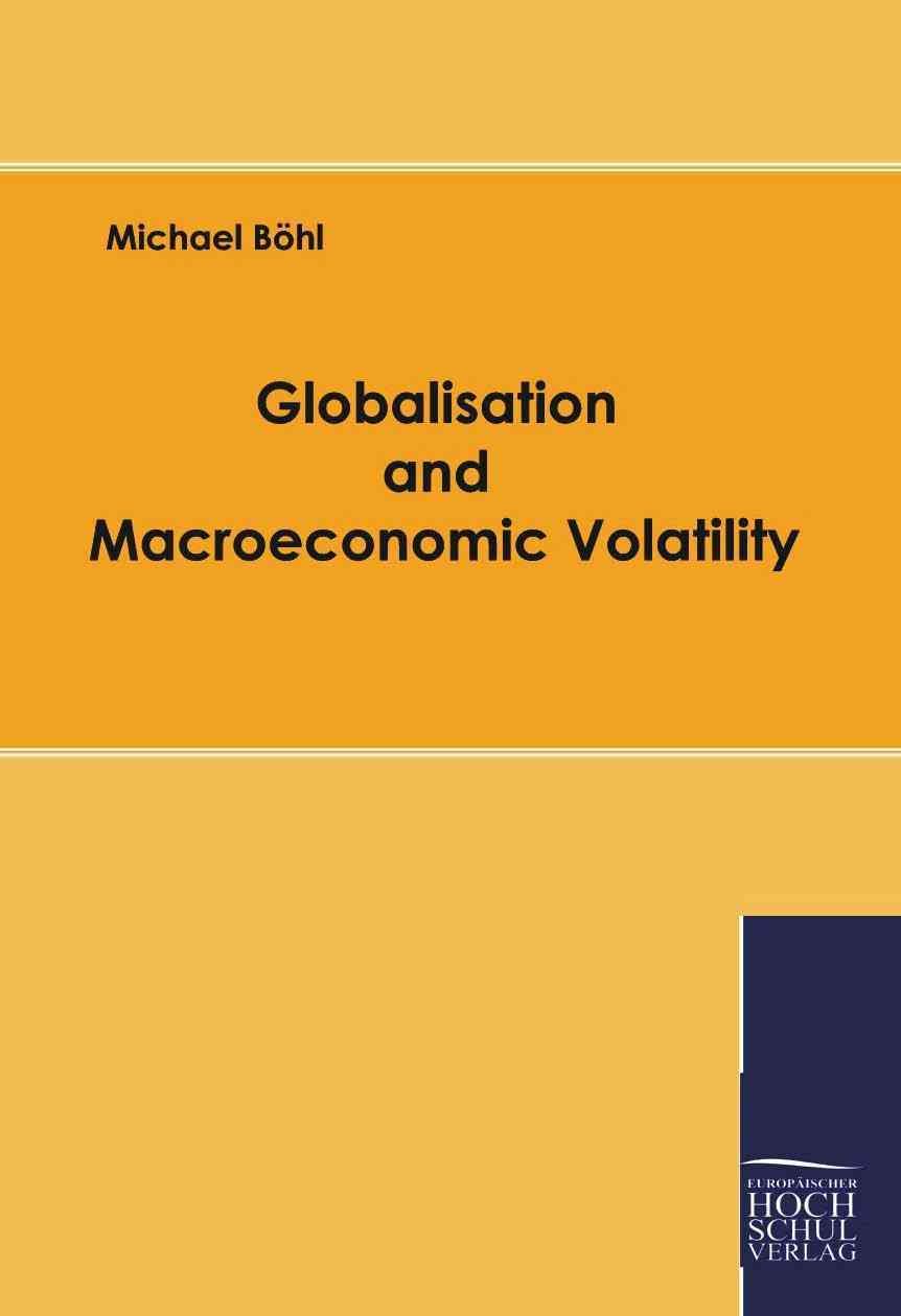 Globalisation and Macroeconomic Volatility By Michael Boehl