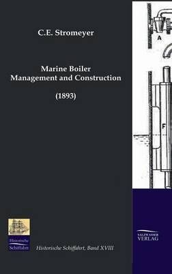 Marine Boiler Management and Construction (1893) By C E Stromeyer
