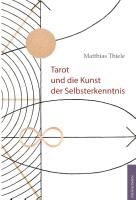 Tarot und die Kunst der Selbsterkenntnis By Thiele, Matthias