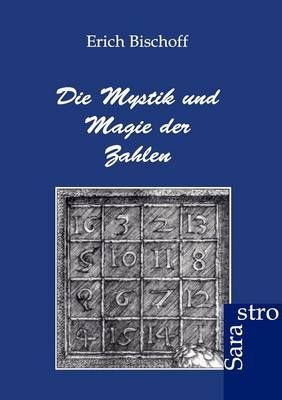 Die Mystik und Magie der Zahlen By Erich Bischoff 9783943233490