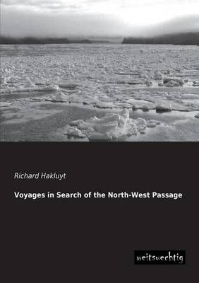 Voyages in Search of the North-West Passage By Hakluyt, Richard