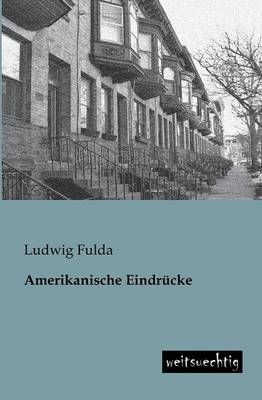 Amerikanische Eindrucke By Fulda, Ludwig 9783943850406 (Paperback)