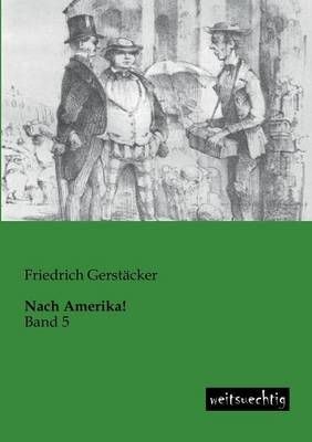 Nach Amerika! By Gerstacker, Friedrich 9783943850451 (Paperback)