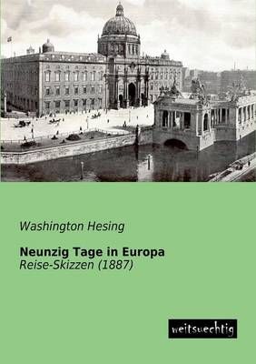 Neunzig Tage in Europa By Washington Hesing 9783943850598 (Paperback)