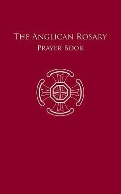 The Anglican Rosary:Prayer Book By Dr. F. Haas 9783945233078