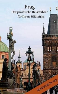 Prag - Der praktische Reiseführer für Ihren Städtetrip (Paperback)
