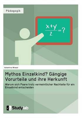 Mythos Einzelkind? Gangige Vorurteile und ihre Herkunft 9783946458999