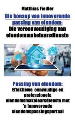 Die konsep van innoverende passing van eiendom: Die vereenvoudiging van eiendommakelaarsdienste: Passing van eiendom: Effektiewe, eenvoudige en ...