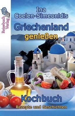 Griechenland genie?en - Kochbuch By Coelen-Simeonidis 9783947334018