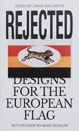Rejected. Designs for the European Flag By Jonas Lenthe 9783948200039