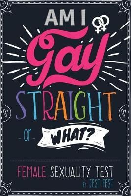 Am I Gay, Straight or What? Female Sexuality Test By Jest Fest