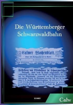 Die Württemberger Schwarzwaldbahn 9783948822200 (Paperback)