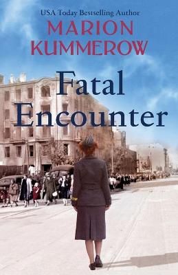 Fatal Encounter: An absolutely gripping and heartbreaking World War 2 saga