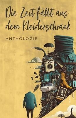 Die Zeit Fällt Aus Dem Kleiderschrank 9783949301209 (Paperback)