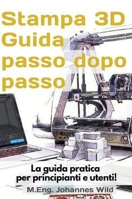 Stampa 3D Guida passo dopo passo By Wild 9783949804649 (Paperback)