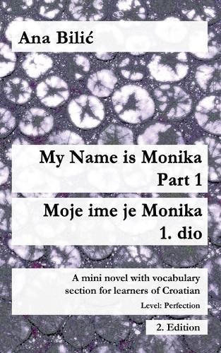 My Name Is Monika - Part 1 / Moje Ime Je Monika - 1. Dio By Ana Bilic