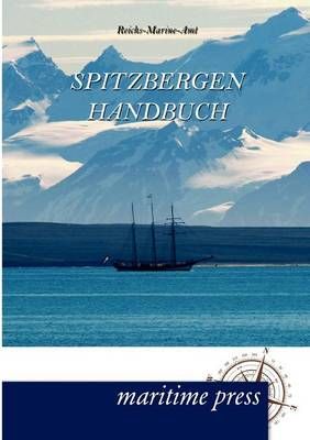 Spitzbergen-Handbuch By Reichs-Marine-Amt 9783954270613 (Paperback)