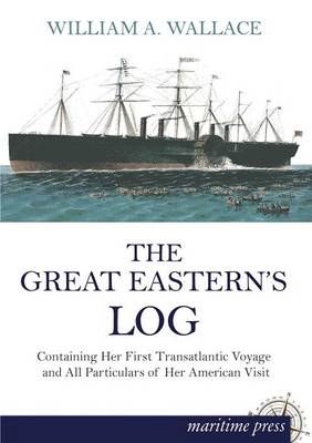 The Great Eastern's Log By William A Wallace 9783954272662 (Paperback)